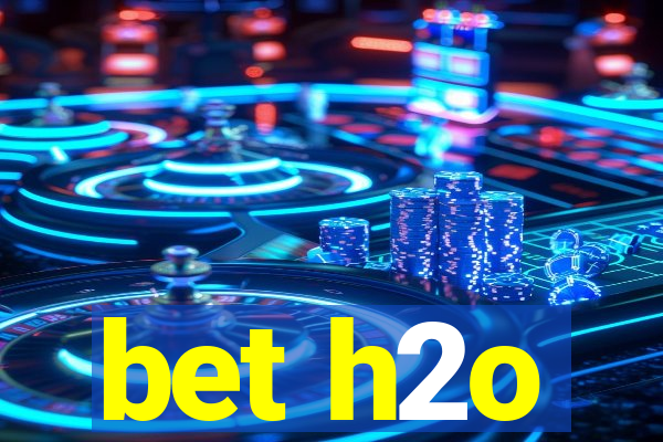 bet h2o