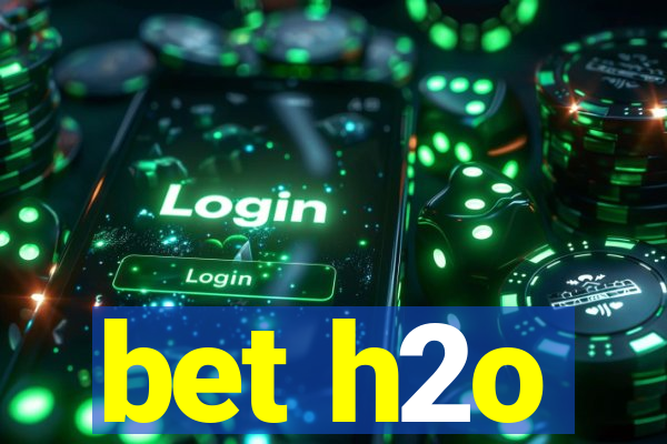 bet h2o