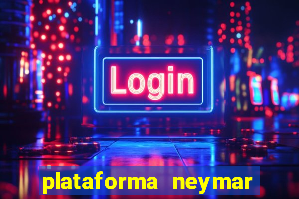 plataforma neymar jr bet