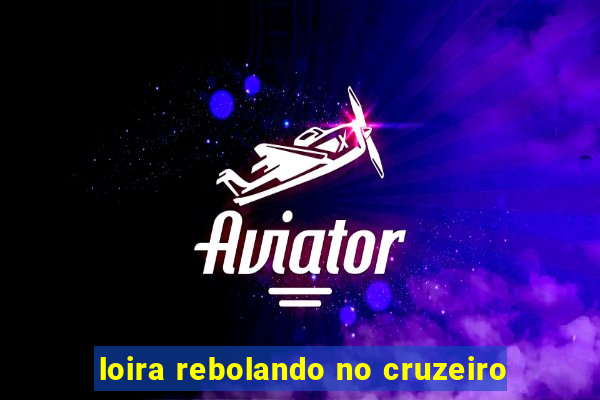 loira rebolando no cruzeiro