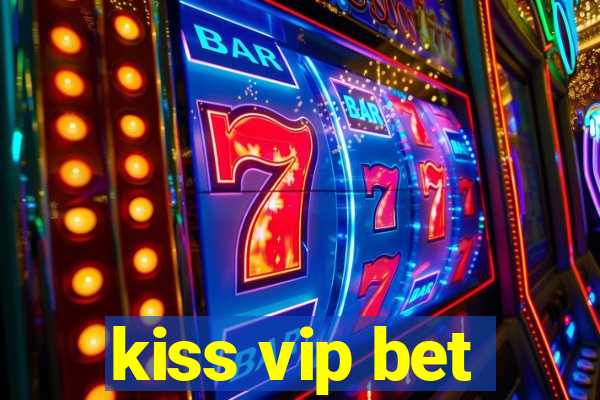 kiss vip bet