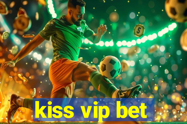 kiss vip bet