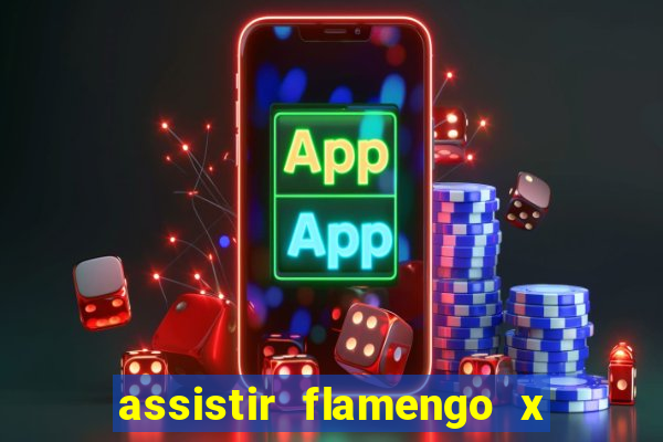 assistir flamengo x corinthians ao vivo multicanais