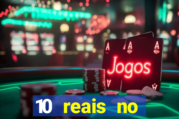 10 reais no cadastro cassino
