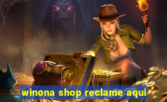 winona shop reclame aqui