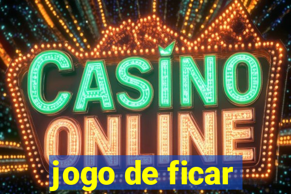 jogo de ficar
