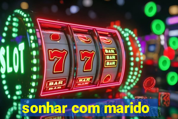 sonhar com marido