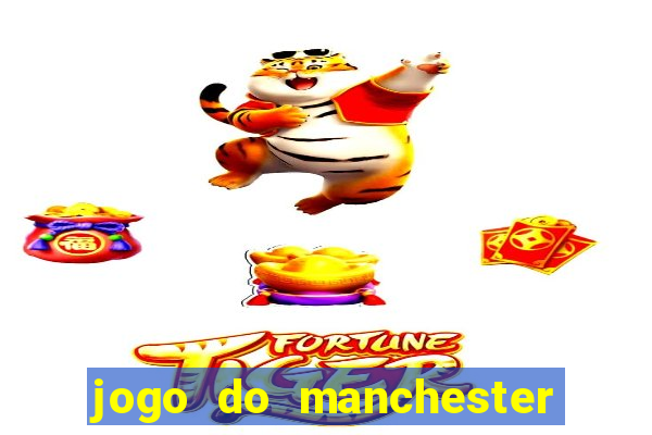 jogo do manchester united ao vivo futemax