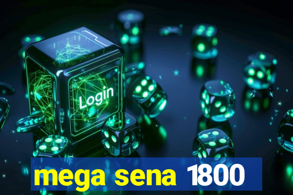 mega sena 1800