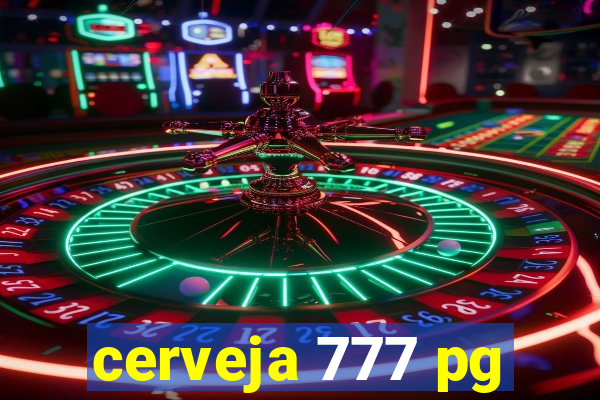 cerveja 777 pg