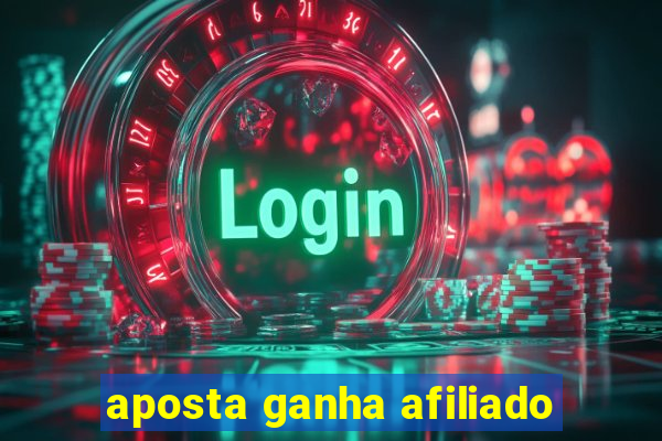 aposta ganha afiliado