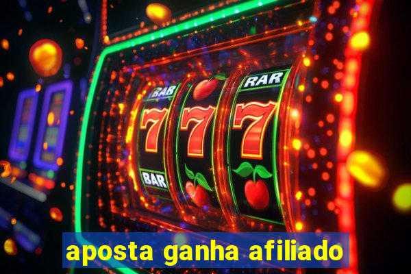 aposta ganha afiliado