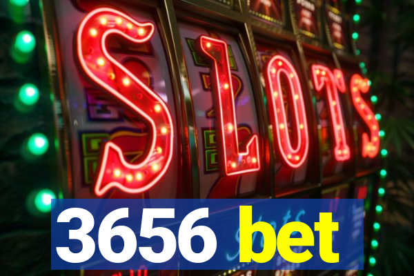 3656 bet