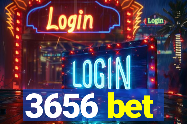 3656 bet