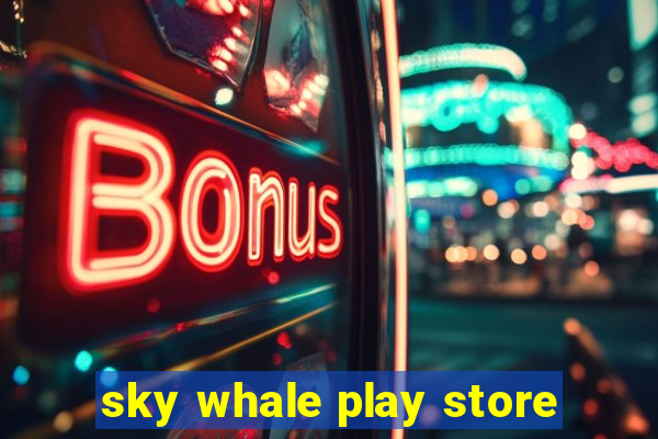 sky whale play store
