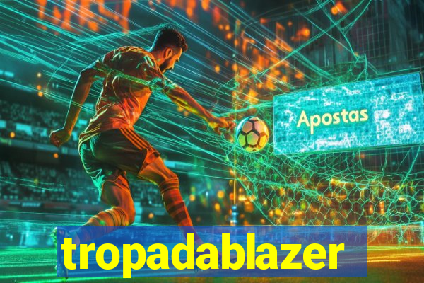 tropadablazer