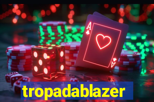 tropadablazer