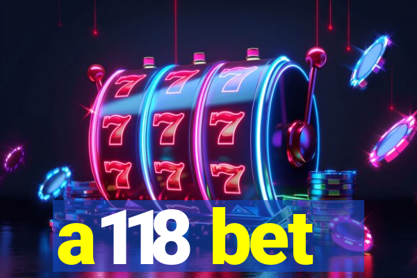 a118 bet