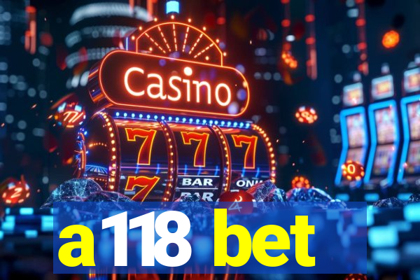 a118 bet
