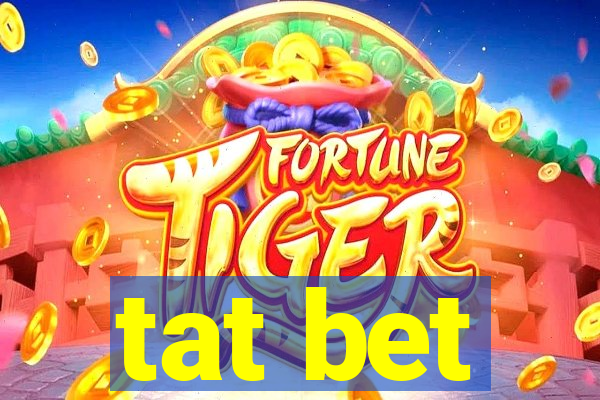 tat bet
