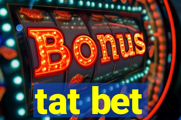 tat bet