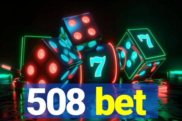 508 bet