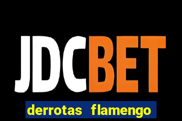 derrotas flamengo 2019 brasileiro