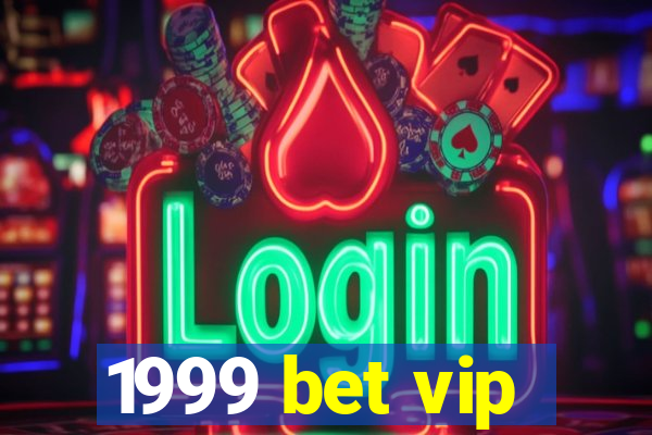 1999 bet vip