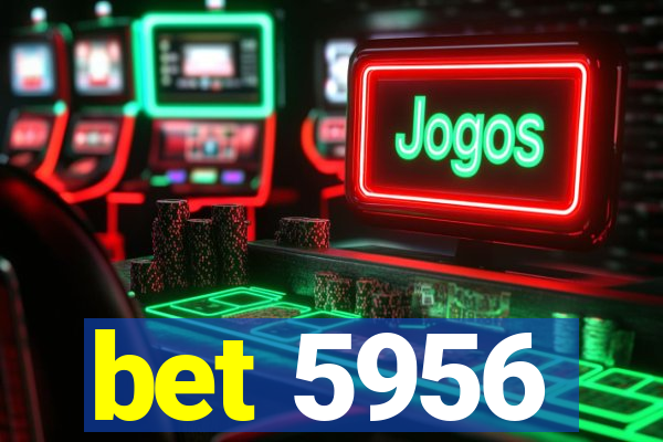 bet 5956