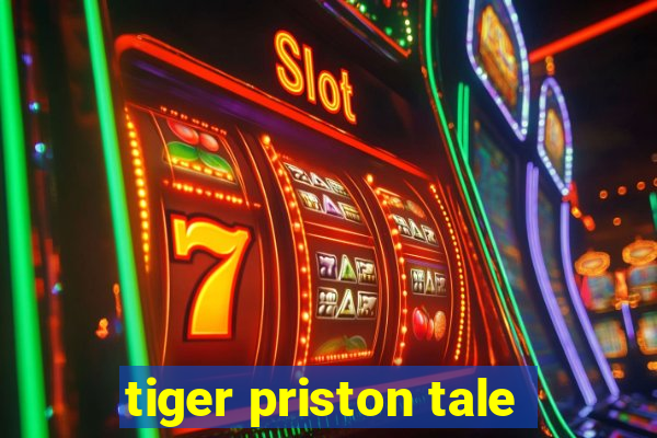 tiger priston tale