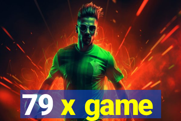 79 x game