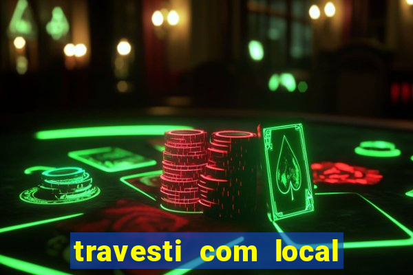 travesti com local de salvador