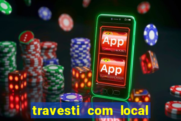 travesti com local de salvador