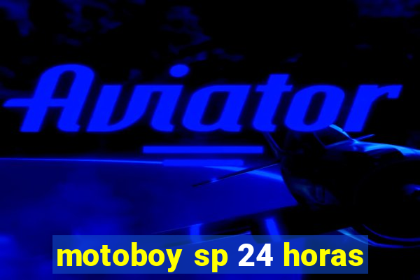 motoboy sp 24 horas