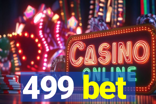499 bet