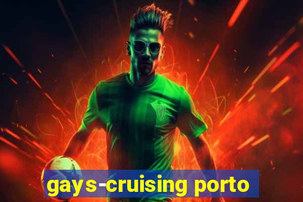 gays-cruising porto