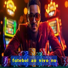 futebol ao vivo no celular futemax