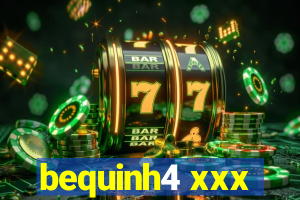 bequinh4 xxx