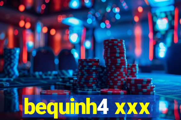 bequinh4 xxx