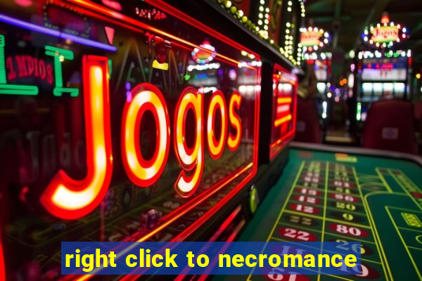 right click to necromance