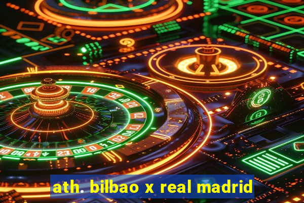 ath. bilbao x real madrid