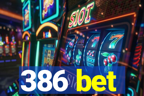 386 bet