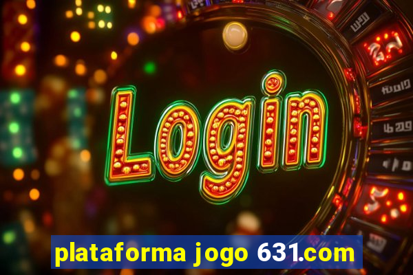 plataforma jogo 631.com