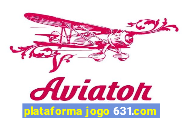 plataforma jogo 631.com