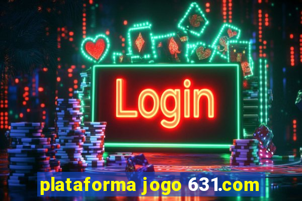 plataforma jogo 631.com
