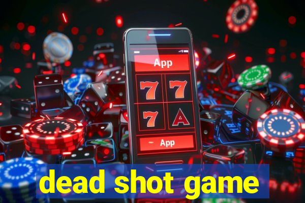 dead shot game