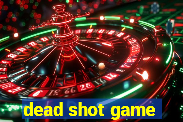 dead shot game