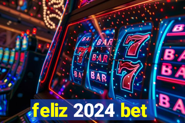 feliz 2024 bet
