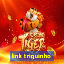 link triguinho