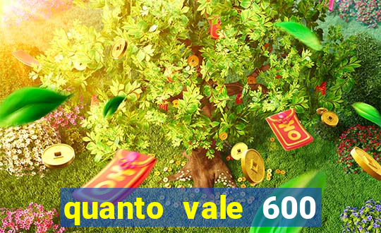 quanto vale 600 mil cruzeiros em reais